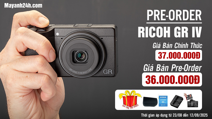 Đặt trước Ricoh GR IV ngay tại Mayanh24h với giá ưu đãi chỉ 36.000.000VNĐ